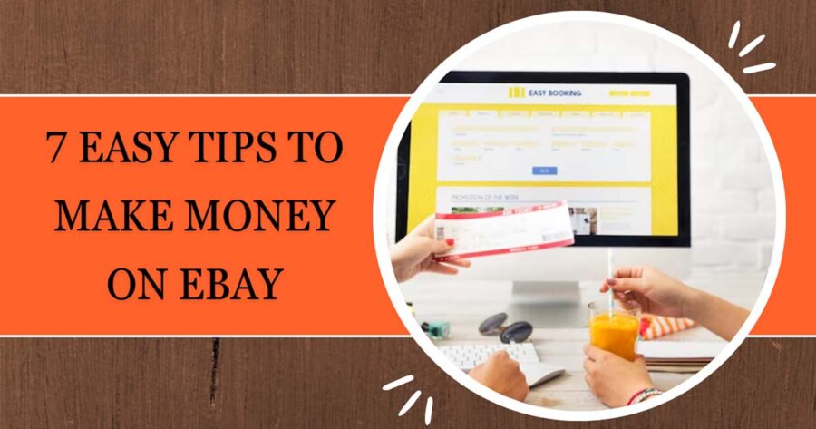 7 Easy Tips To Make Money On eBay